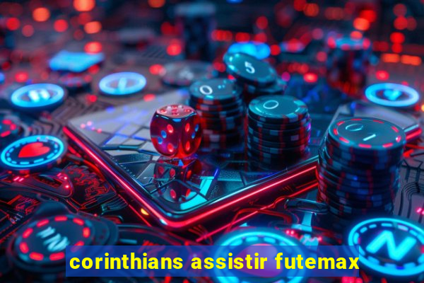 corinthians assistir futemax